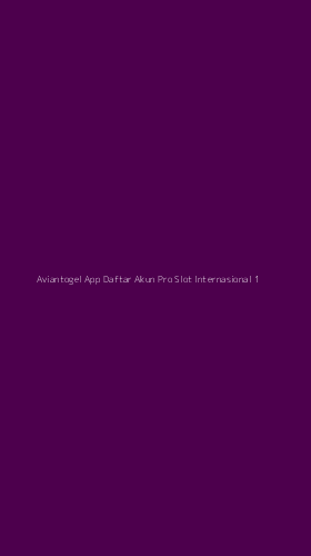 Tampilan Antarmuka Aplikasi Aviantogel App Daftar Akun Pro Slot Internasional - 1