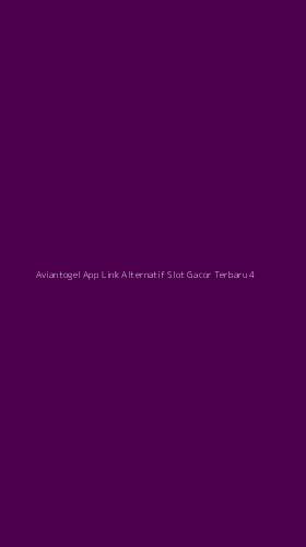 Tampilan Antarmuka Aplikasi Aviantogel App Link Alternatif Slot Gacor Terbaru - 4