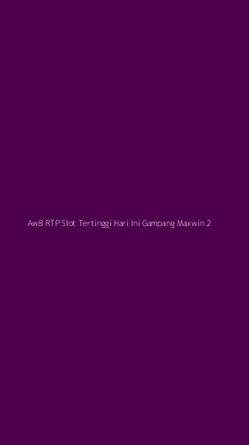 Tampilan Antarmuka Aplikasi Aw8 Rtp Slot Tertinggi Hari Ini Gampang Maxwin - 2