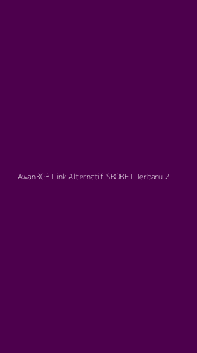 Tampilan Antarmuka Aplikasi Awan303 Link Alternatif Sbobet Terbaru - 2
