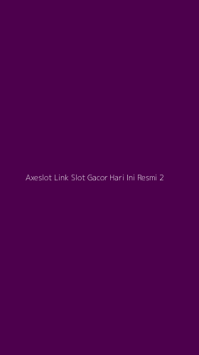 Tampilan Antarmuka Aplikasi Axeslot Link Slot Gacor Hari Ini Resmi - 2