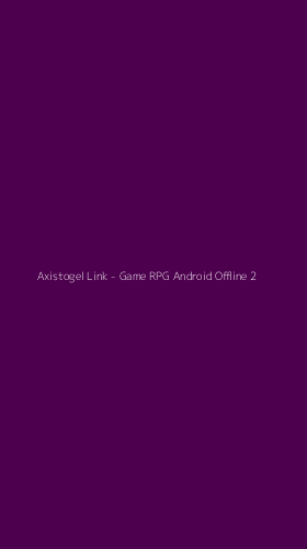 Tampilan Antarmuka Aplikasi Axistogel Link - Game RPG Android Offline - 2