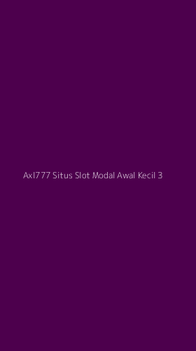 Tampilan Antarmuka Aplikasi Axl777 Situs Slot Modal Awal Kecil - 3