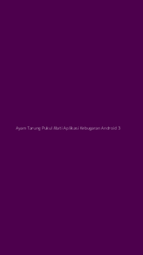 Tampilan Antarmuka Aplikasi Ayam Tarung Pukul Mati Aplikasi Kebugaran Android - 3