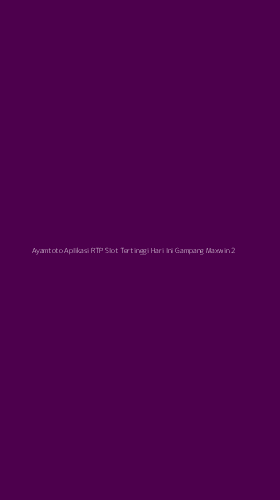 Tampilan Antarmuka Aplikasi Ayamtoto Aplikasi Rtp Slot Tertinggi Hari Ini Gampang Maxwin - 2