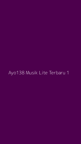 Tampilan Antarmuka Aplikasi Ayo138 Musik Lite Terbaru - 1