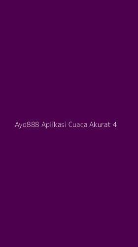 Tampilan Antarmuka Aplikasi Ayo888 Aplikasi Cuaca Akurat - 4