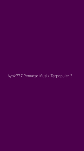Tampilan Antarmuka Aplikasi Ayok777 Pemutar Musik Terpopuler - 3