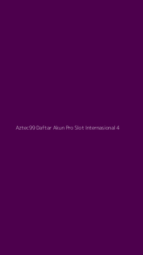 Tampilan Antarmuka Aplikasi Aztec99 Daftar Akun Pro Slot Internasional - 4