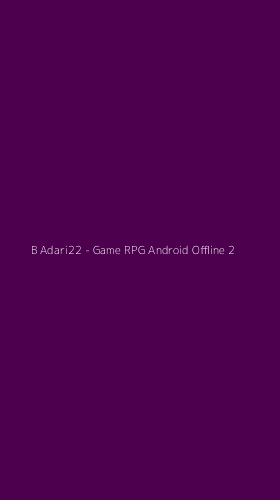 Tampilan Antarmuka Aplikasi B Adari22 - Game RPG Android Offline - 2