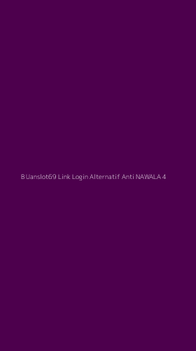 Tampilan Antarmuka Aplikasi B Uanslot69 Link Login Alternatif Anti Nawala - 4