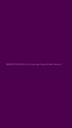 Tampilan Antarmuka Aplikasi Babeh138 Login Live Streaming Casino Online 24jam - 2