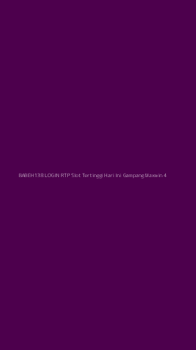 Tampilan Antarmuka Aplikasi Babeh138 Login Rtp Slot Tertinggi Hari Ini Gampang Maxwin - 4