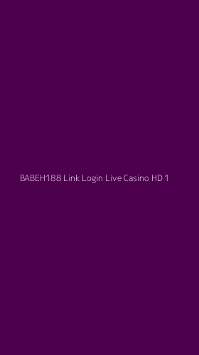 Tampilan Antarmuka Aplikasi Babeh188 Link Login Live Casino Hd - 1