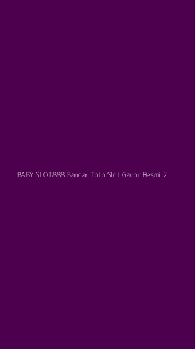 Tampilan Antarmuka Aplikasi Baby Slot888 Bandar Toto Slot Gacor Resmi - 2