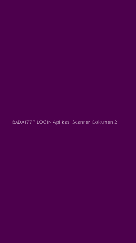 Tampilan Antarmuka Aplikasi Badai777 Login Aplikasi Scanner Dokumen - 2