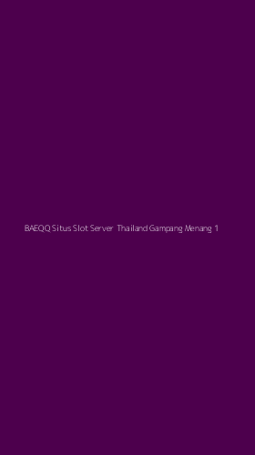 Tampilan Antarmuka Aplikasi Baeqq Situs Slot Server Thailand Gampang Menang - 1