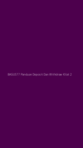 Tampilan Antarmuka Aplikasi Bagus77 Panduan Deposit Dan Withdraw Kilat - 2
