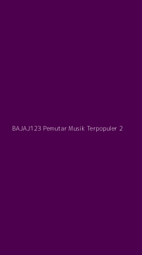 Tampilan Antarmuka Aplikasi Bajaj123 Pemutar Musik Terpopuler - 2