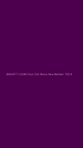 Tampilan Antarmuka Aplikasi Bakar77 Login Situs Slot Bonus New Member 100 - 4