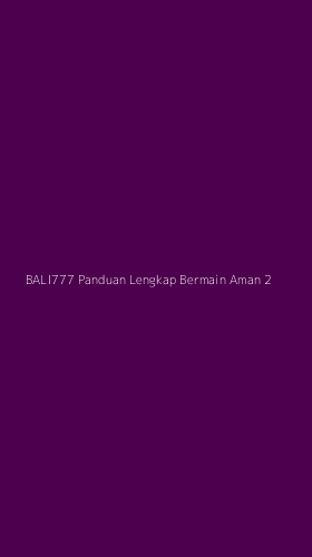 Tampilan Antarmuka Aplikasi Bali777 Panduan Lengkap Bermain Aman - 2