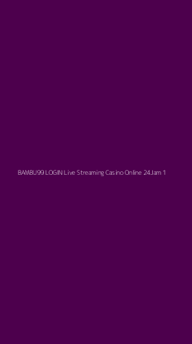 Tampilan Antarmuka Aplikasi Bambu99 Login Live Streaming Casino Online 24jam - 1