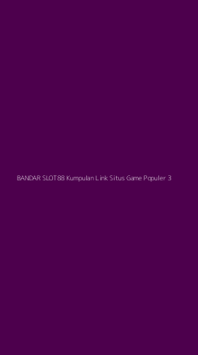 Tampilan Antarmuka Aplikasi Bandar Slot88 Kumpulan Link Situs Game Populer - 3