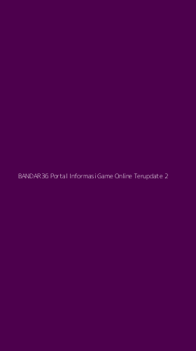 Tampilan Antarmuka Aplikasi Bandar36 Portal Informasi Game Online Terupdate - 2