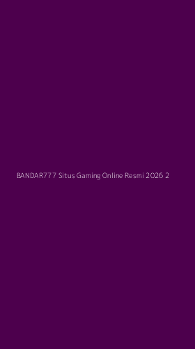 Tampilan Antarmuka Aplikasi Bandar777 Situs Gaming Online Resmi 2026 - 2