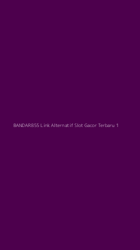 Tampilan Antarmuka Aplikasi Bandar855 Link Alternatif Slot Gacor Terbaru - 1