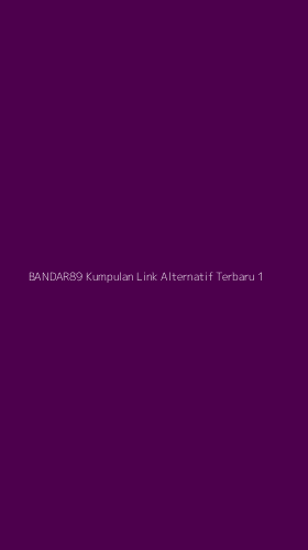 Tampilan Antarmuka Aplikasi Bandar89 Kumpulan Link Alternatif Terbaru - 1