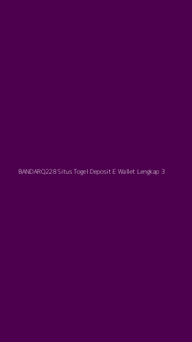 Tampilan Antarmuka Aplikasi Bandarq228 Situs Togel Deposit E Wallet Lengkap - 3