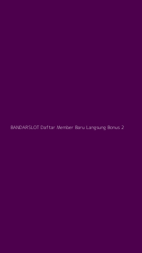 Tampilan Antarmuka Aplikasi Bandarslot Daftar Member Baru Langsung Bonus - 2