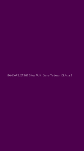 Tampilan Antarmuka Aplikasi Bandarslot367 Situs Multi Game Terbesar Di Asia - 2