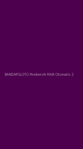 Tampilan Antarmuka Aplikasi Bandarsloto Pembersih Ram Otomatis - 2