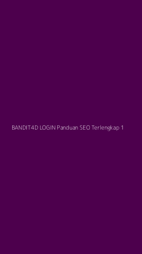 Tampilan Antarmuka Aplikasi Bandit4d Login Panduan Seo Terlengkap - 1