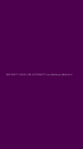 Tampilan Antarmuka Aplikasi Bar Bar77 Login Link Alternatif Cara Membuat Website - 4