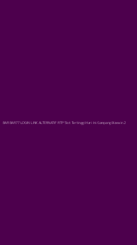 Tampilan Antarmuka Aplikasi Bar Bar77 Login Link Alternatif Rtp Slot Tertinggi Hari Ini Gampang Maxwin - 2