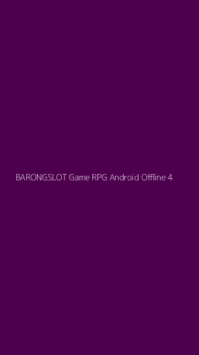 Tampilan Antarmuka Aplikasi Barongslot Game Rpg Android Offline - 4