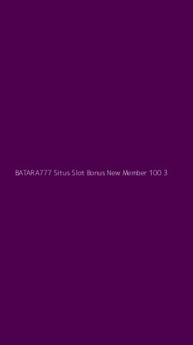 Tampilan Antarmuka Aplikasi Batara777 Situs Slot Bonus New Member 100 - 3