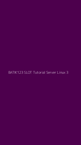 Tampilan Antarmuka Aplikasi Batik123 Slot Tutorial Server Linux - 3