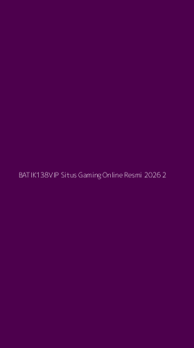Tampilan Antarmuka Aplikasi Batik138vip Situs Gaming Online Resmi 2026 - 2