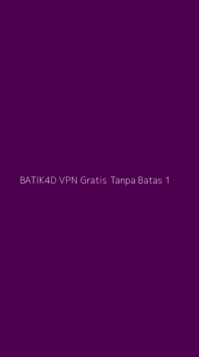 Tampilan Antarmuka Aplikasi Batik4d Vpn Gratis Tanpa Batas - 1