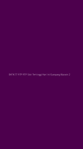 Tampilan Antarmuka Aplikasi Batik77 Rtp Rtp Slot Tertinggi Hari Ini Gampang Maxwin - 2