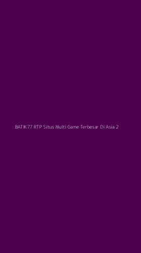 Tampilan Antarmuka Aplikasi Batik77 Rtp Situs Multi Game Terbesar Di Asia - 2