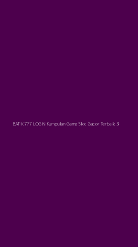 Tampilan Antarmuka Aplikasi Batik777 Login Kumpulan Game Slot Gacor Terbaik - 3