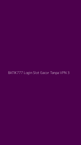 Tampilan Antarmuka Aplikasi Batik777 Login Slot Gacor Tanpa Vpn - 3