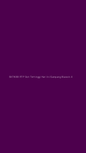 Tampilan Antarmuka Aplikasi Batik88 Rtp Slot Tertinggi Hari Ini Gampang Maxwin - 4