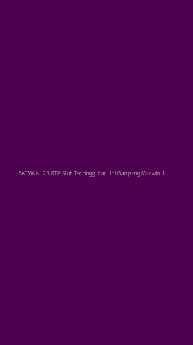 Tampilan Antarmuka Aplikasi Batman123 Rtp Slot Tertinggi Hari Ini Gampang Maxwin - 1
