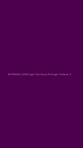 Tampilan Antarmuka Aplikasi Batman4d Login Agen Slot Bonus Rollingan Terbesar - 3